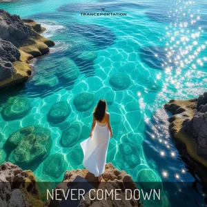 Never Come Down - Trance Mix